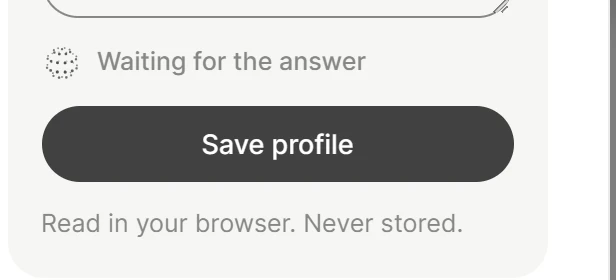 Before: Save profile, then the line Read in your browser. Never stored.